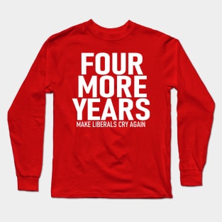 Four More Years Long Sleeve T-Shirt